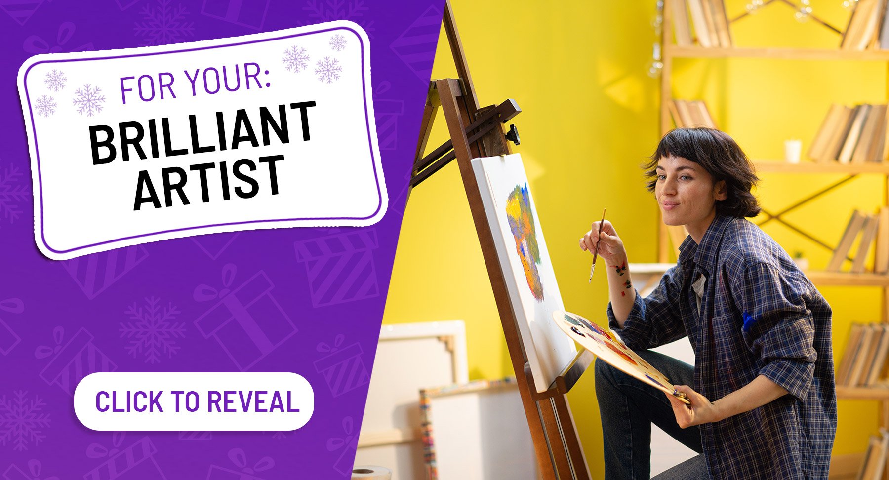 For your brilliant artist