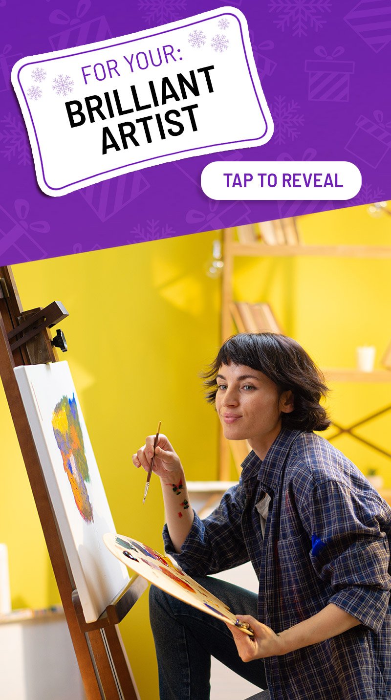 For your brilliant artist
