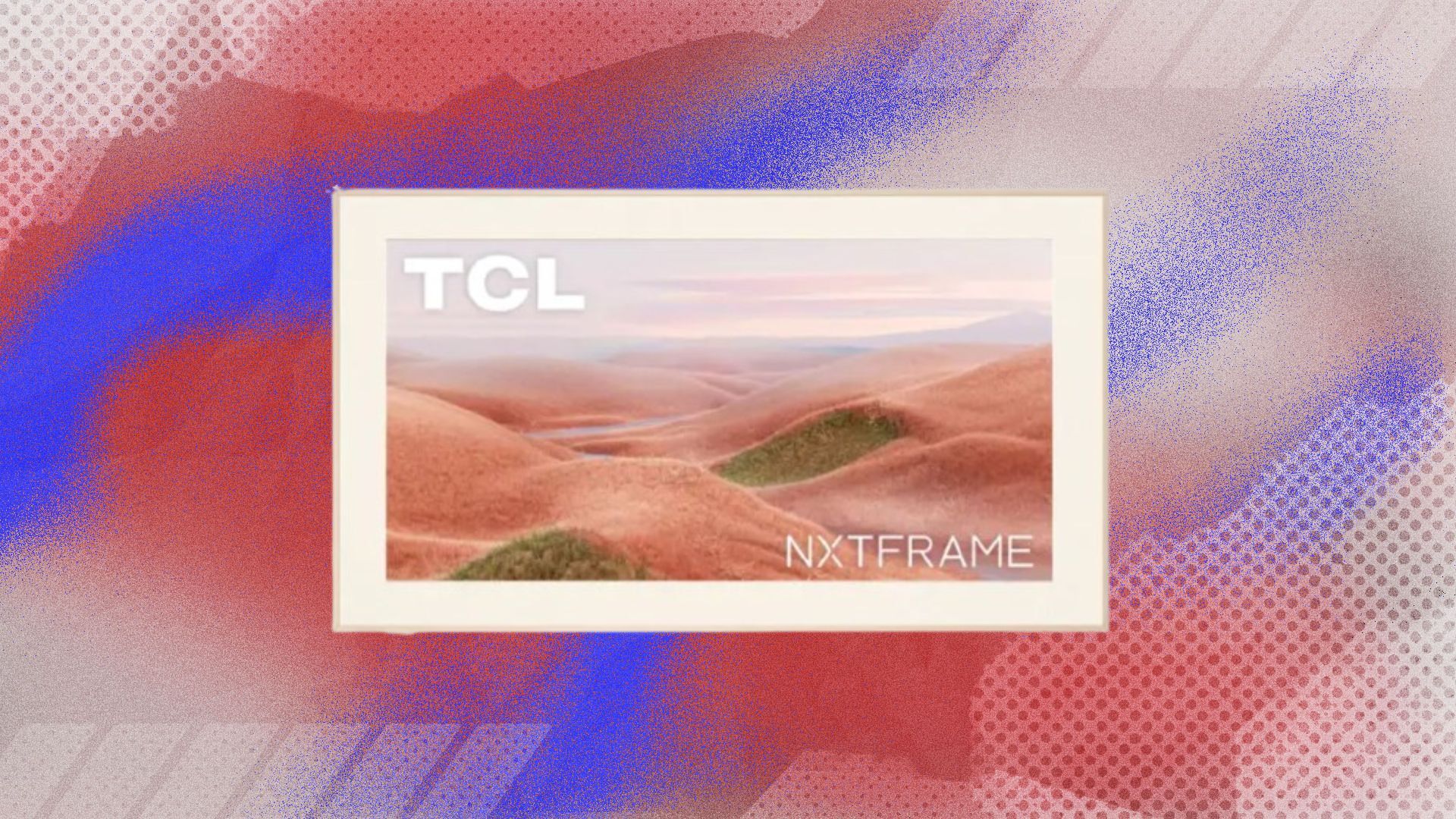 A TCL NXTFRAME TV appears on a red, white, and blue abstract background.