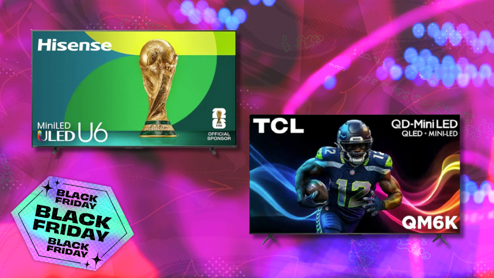 TCL QM6K TV and Hisense U6 TV with colorful black friday background
