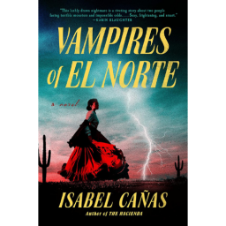 'Vampires of El Norte' by Isabel Canas