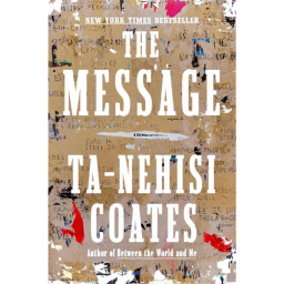 'The Message' by Ta-Nehisi Coates