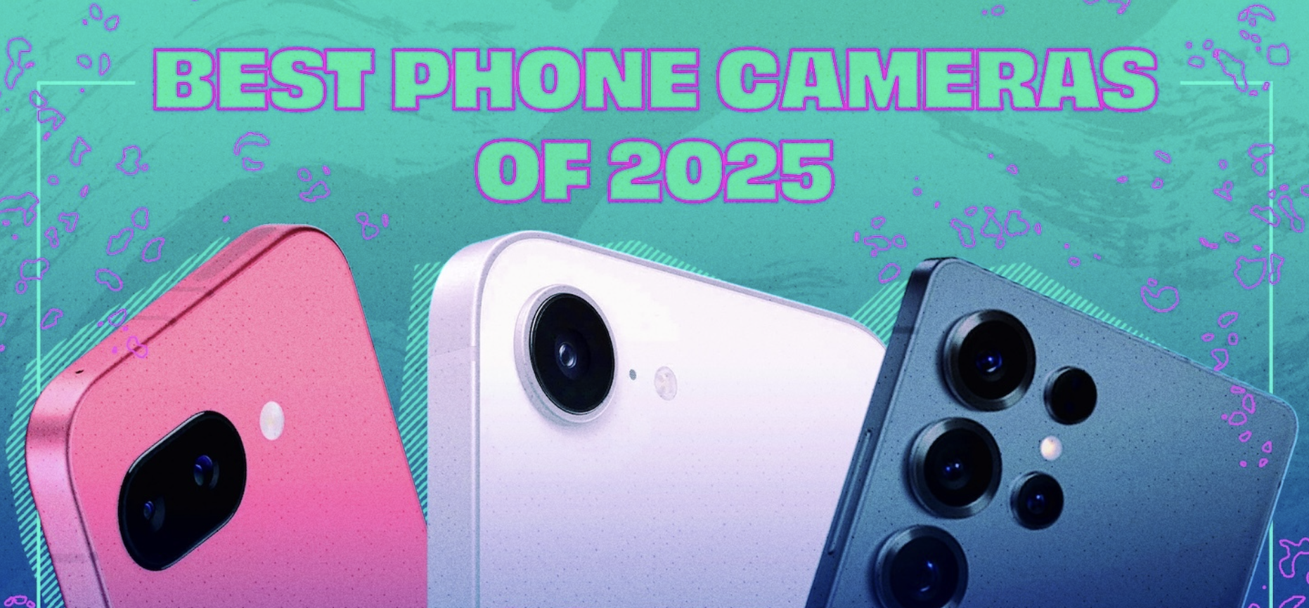 A Google Pixel 9a, iPhone 16e, and Samsung Galaxy S25 Ultra are shown, with emphasis on the cameras and text that reads 'best smartphone cameras of 2025'