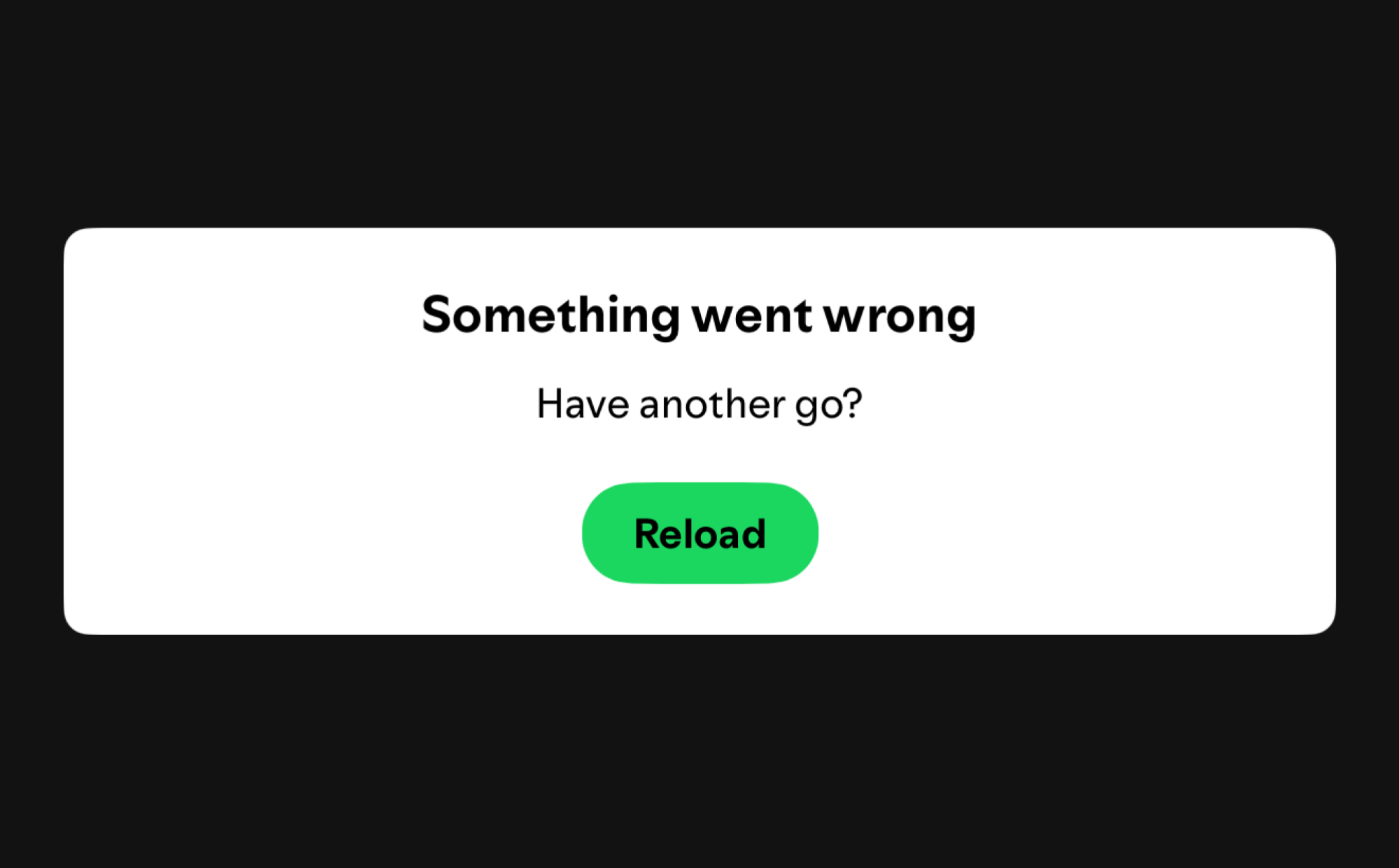 Alt text: A Spotify error message reads &ldquo;Something went wrong&rdquo; and &ldquo;Have another go?&rdquo; above a green Reload button.